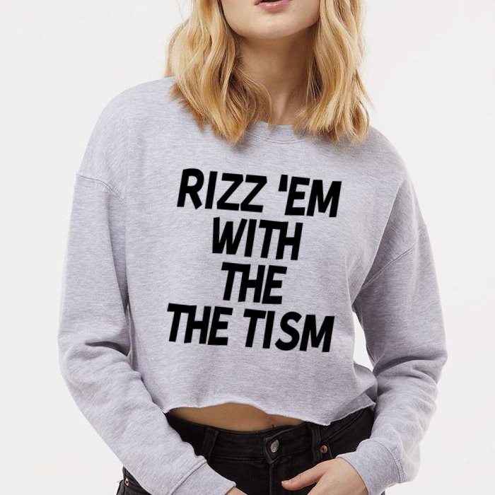 Rizz Em With The Tism Cropped Pullover Crew