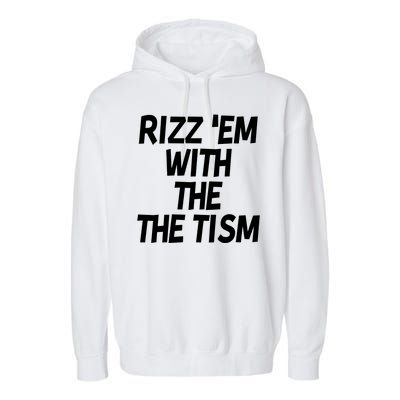 Rizz Em With The Tism Garment-Dyed Fleece Hoodie