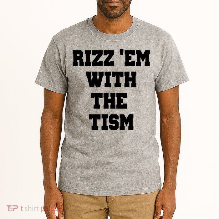 Rizz Em With The Tism Tall T-Shirt