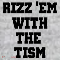 Rizz Em With The Tism Tall T-Shirt
