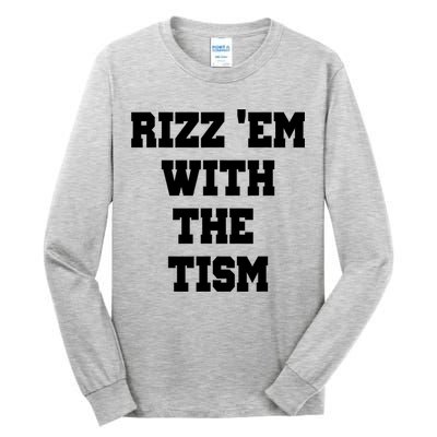 Rizz Em With The Tism Tall Long Sleeve T-Shirt