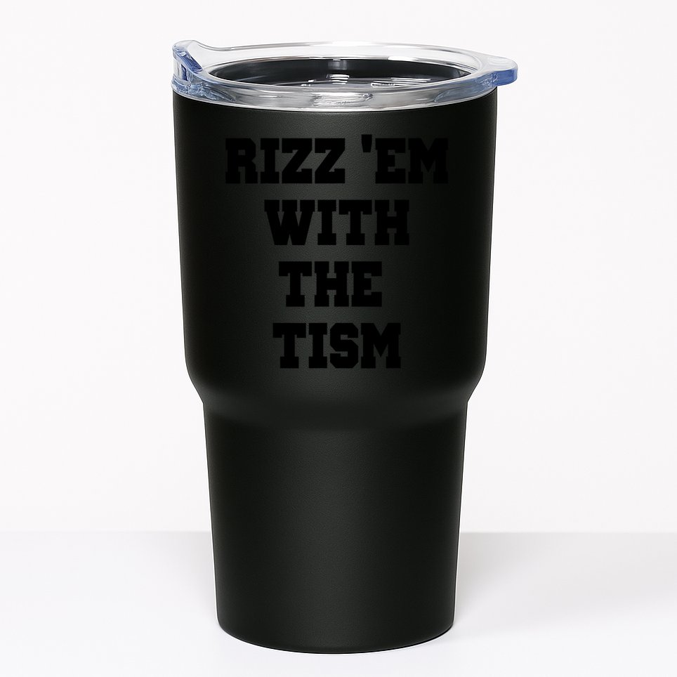 Rizz Em With The Tism Tumbler