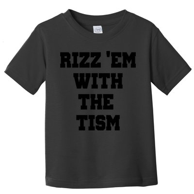 Rizz Em With The Tism Toddler T-Shirt