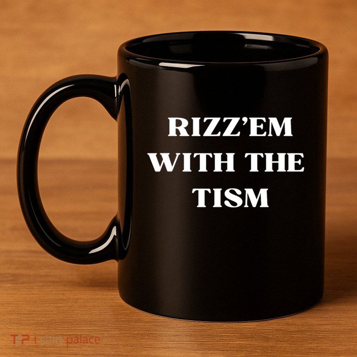 Rizz Em With The Tism 11oz C Handle Ceramic Mug