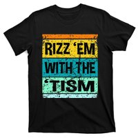 Rizz Em With The Tism Funny Autism T-Shirt