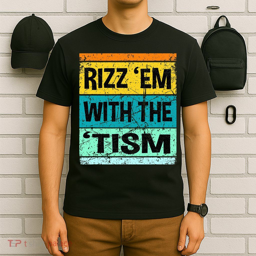 Rizz Em With The Tism Funny Autism T-Shirt