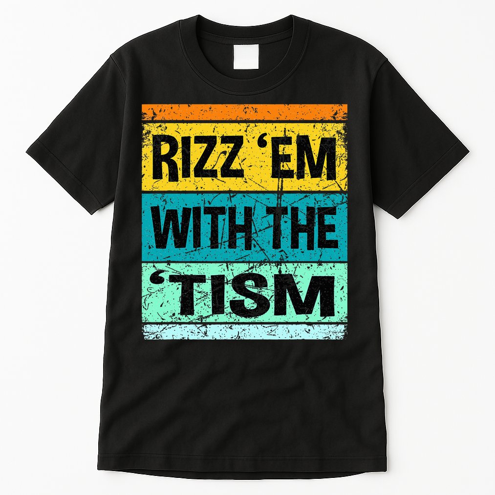 Rizz Em With The Tism Funny Autism Tall T-Shirt