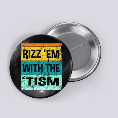 Rizz Em With The Tism Funny Autism Button