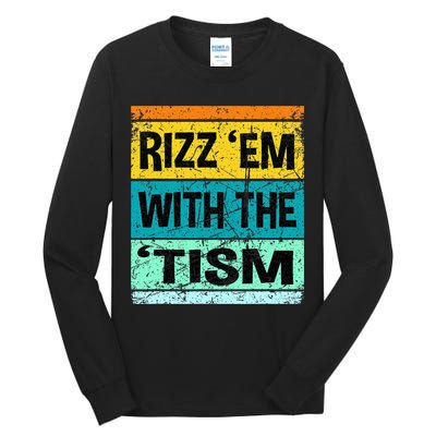 Rizz Em With The Tism Funny Autism Tall Long Sleeve T-Shirt
