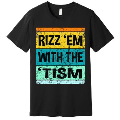 Rizz Em With The Tism Funny Autism Premium T-Shirt