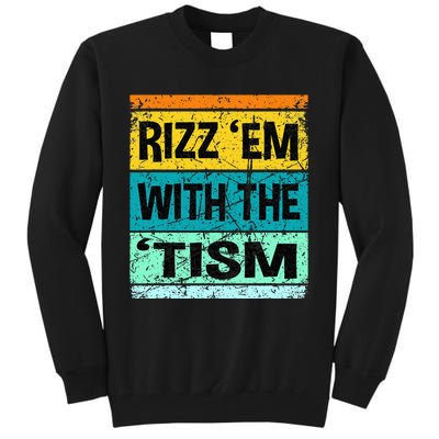 Rizz Em With The Tism Funny Autism Tall Sweatshirt