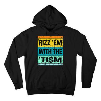 Rizz Em With The Tism Funny Autism Tall Hoodie