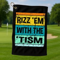 Rizz Em With The Tism Funny Autism Golf Towel