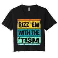 Rizz Em With The Tism Funny Autism Women's Crop Top Tee