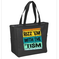 Rizz Em With The Tism Funny Autism Zip Tote Bag