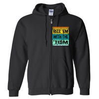 Rizz Em With The Tism Funny Autism Full Zip Hoodie