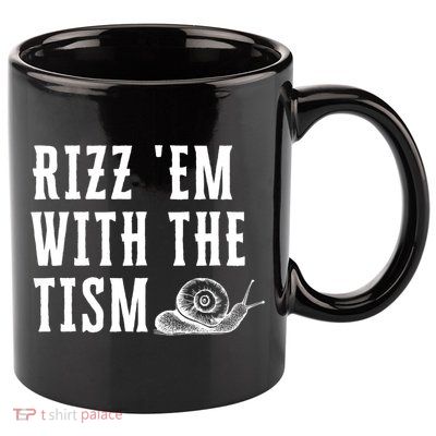 Rizz Em With The Tism Funny Autism Perfect Awareness Gift 11oz C Handle Ceramic Mug