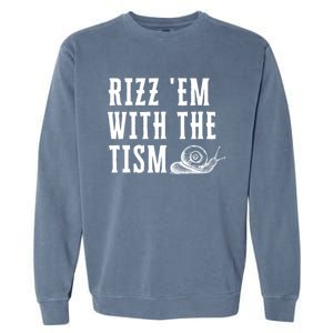 Rizz Em With The Tism Funny Autism Perfect Awareness Gift Garment-Dyed Sweatshirt