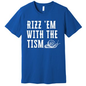 Rizz Em With The Tism Funny Autism Perfect Awareness Gift Premium T-Shirt