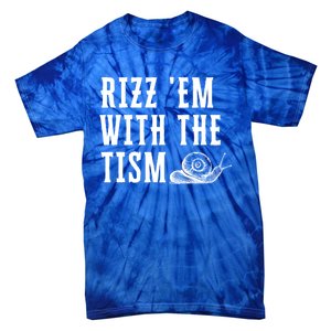 Rizz Em With The Tism Funny Autism Perfect Awareness Gift Tie-Dye T-Shirt