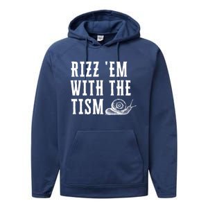 Rizz Em With The Tism Funny Autism Perfect Awareness Gift Performance Fleece Hoodie