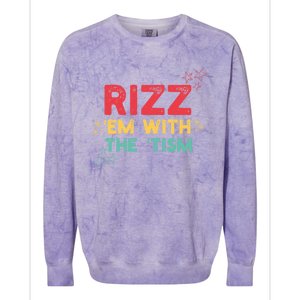 Rizz Em With The Tism Funny Autism Quote For 2024 Gift Colorblast Crewneck Sweatshirt