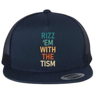 Rizz Em With The Tism Funny Autistic Retro Autism Awareness Funny Gift Flat Bill Trucker Hat