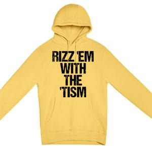 Rizz Em With The Tism Premium Pullover Hoodie