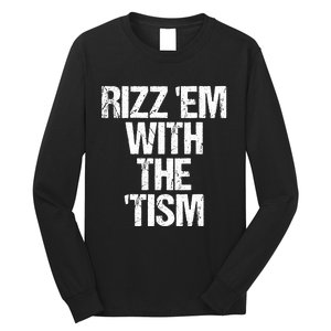 Rizz Em With The Tism Long Sleeve Shirt