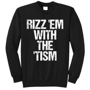 Rizz Em With The Tism Sweatshirt