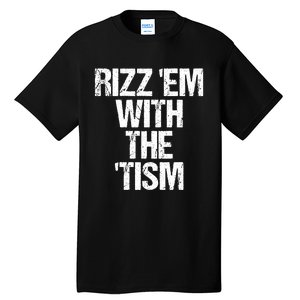 Rizz Em With The Tism Tall T-Shirt