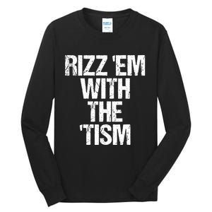 Rizz Em With The Tism Tall Long Sleeve T-Shirt