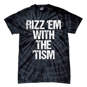 Rizz Em With The Tism Tie-Dye T-Shirt