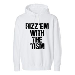 Rizz Em With The Tism Garment-Dyed Fleece Hoodie