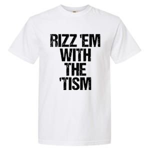 Rizz Em With The Tism Garment-Dyed Heavyweight T-Shirt