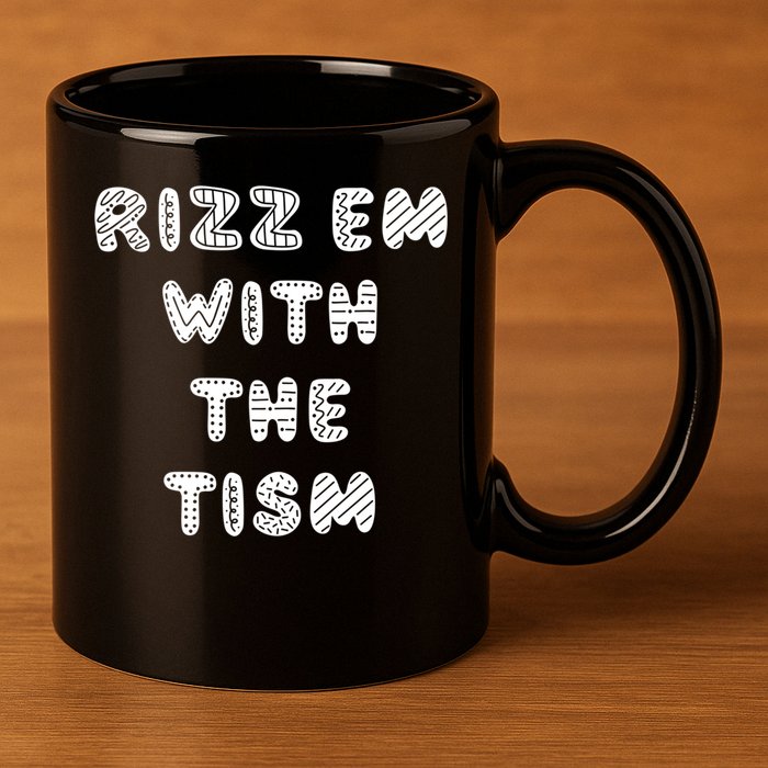 Rizz Em With The Tism Autism Funny Cute Gift 11oz C Handle Ceramic Mug