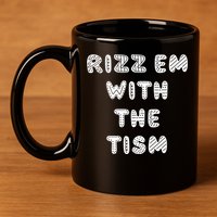Rizz Em With The Tism Autism Funny Cute Gift 11oz C Handle Ceramic Mug