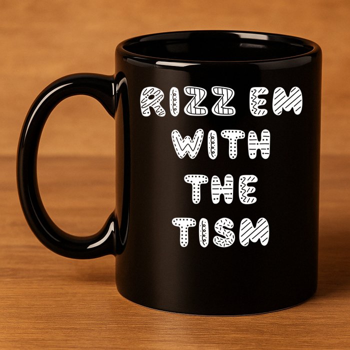 Rizz Em With The Tism Autism Funny Cute Gift 11oz C Handle Ceramic Mug