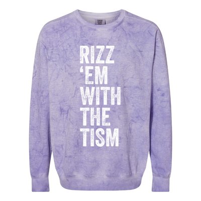 Rizz Em With The Tism Funny Autism Awareness Autistic Quote Meaningful Gift Colorblast Crewneck Sweatshirt