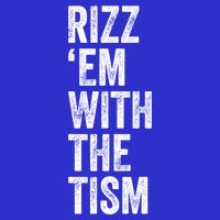 Rizz Em With The Tism Funny Autism Awareness Autistic Quote Meaningful Gift Hoodie