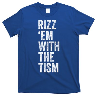 Rizz Em With The Tism Funny Autism Awareness Autistic Quote Meaningful Gift T-Shirt