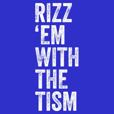 Rizz Em With The Tism Funny Autism Awareness Autistic Quote Meaningful Gift T-Shirt