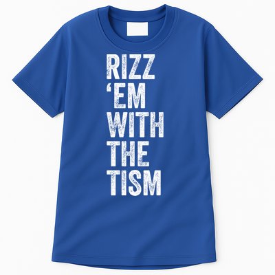 Rizz Em With The Tism Funny Autism Awareness Autistic Quote Meaningful Gift Tall T-Shirt