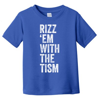 Rizz Em With The Tism Funny Autism Awareness Autistic Quote Meaningful Gift Toddler T-Shirt