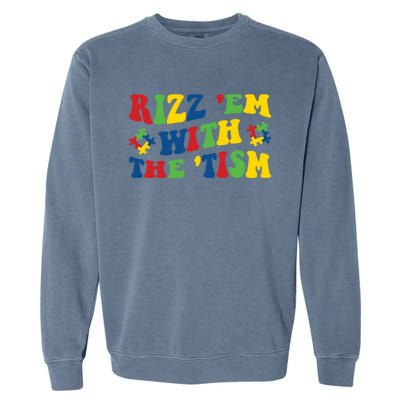 Rizz Em With The Tism Funny Autism Awareness Statet Gift Garment-Dyed Sweatshirt