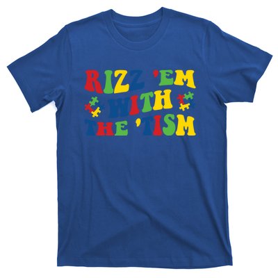 Rizz Em With The Tism Funny Autism Awareness Statet Gift T-Shirt