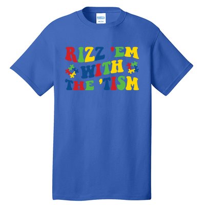 Rizz Em With The Tism Funny Autism Awareness Statet Gift Tall T-Shirt