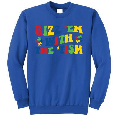 Rizz Em With The Tism Funny Autism Awareness Statet Gift Tall Sweatshirt