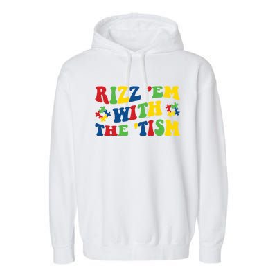 Rizz Em With The Tism Funny Autism Awareness Statet Gift Garment-Dyed Fleece Hoodie