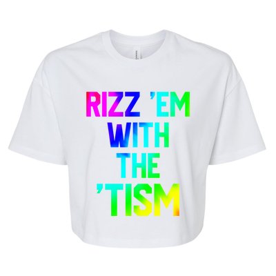 Rizz Em With Tism Great Gift Funny Autism Autistic Tiedye Funny Gift Bella+Canvas Jersey Crop Tee